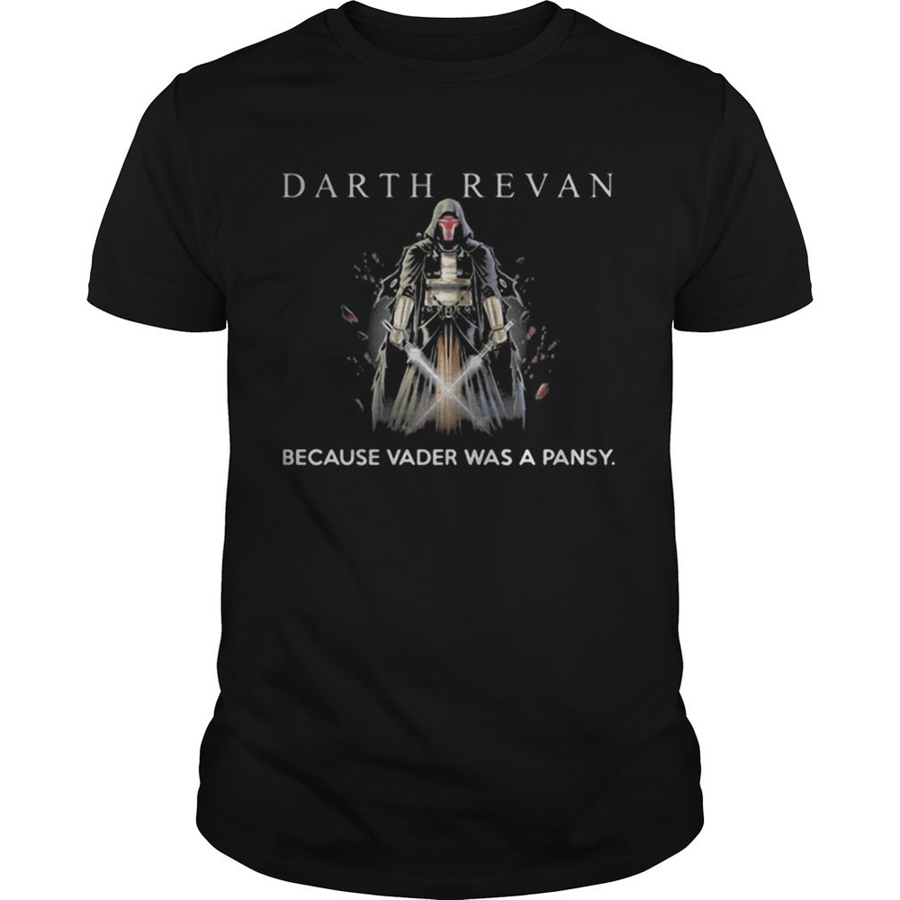Star Wars Darth Reven Because Vader Was A Pansy Shirt